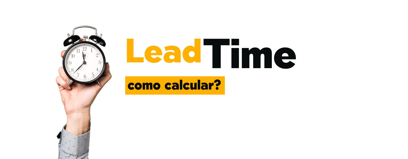 O Que é Lead Time Aprenda Para Que Serve E Como Calcular